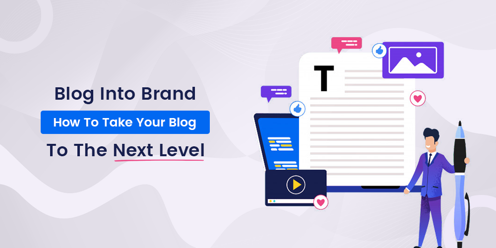 From Blog Into A Brand: How To Take Your Blog To The Next Level
